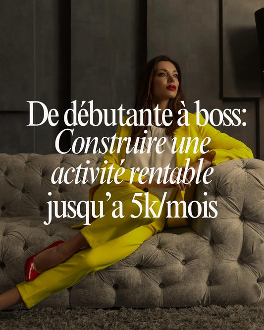 De Débutante à Boss – Activité Rentable